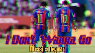 Messi x Neymar ▶Alan Walker - I Don't Wanna Go● Skills & Goals | 2021 | HD