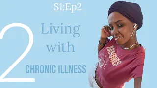 S1E2: LIVING WITH CHRONIC ILLNESS