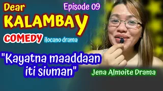 "Kayatna ti maaddaan iti siuman" Dear KALAMBAY (Episode 9) COMEDY ilocano drama (Jena Almoite Drama)