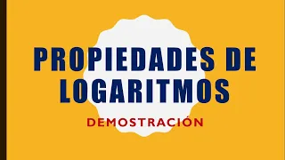 Propiedades de logaritmos. Demostración