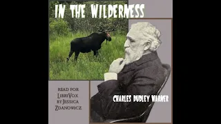 In the Wilderness (Version 2) by Charles Dudley Warner read by Jessica Zdanowicz | Full Audio Book