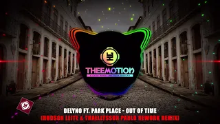 #TBT Delyno ft. Park Place - Out Of Time (Hudson Leite & Thaellysson Pablo Rework Remix) [2015]