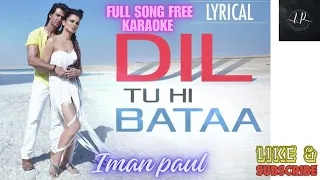 Dil Tu Hi Bataa Krrish 3 full Song karaoke  | Hrithik Roshan, Kangana Ranaut | Made by Iman paul
