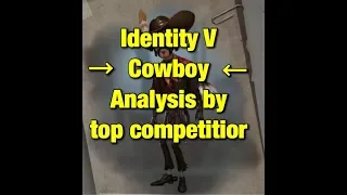 Identity V: COWBOY ANALYSIS BY A TOP PLAYER