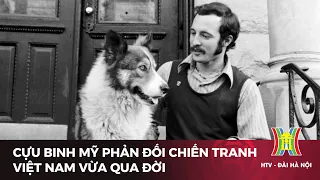 Cựu binh Mỹ phản đối chiến tranh Việt Nam vừa qua đời | Tin mới nhất hôm nay | Tin quốc tế