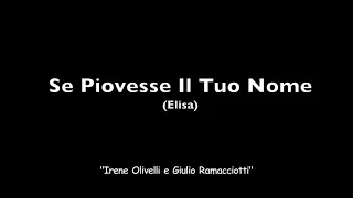 Se piovesse il tuo nome (Elisa) - "Irene Olivelli e Giulio Ramacciotti"