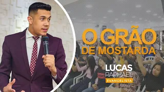 O GRÃO DE MOSTARDA | MISS. LUCAS RAPHAEL