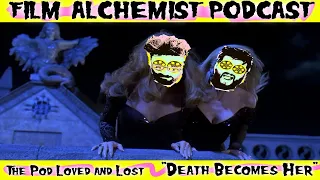 Death Becomes Her (Film Alchemist Podcast)