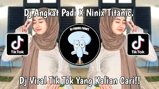 DJ ANGKAT PADI X NINIX TITANIC VIRAL TIK TOK TERBARU 2024 YANG KALIAN CARI!