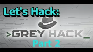 Let's Play/Hack: Grey Hack, Part 2