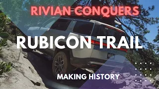 Rivian Makes History Conquering The Feared Rubicon Trail !