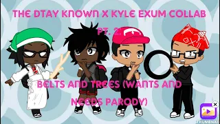 Belts and Trees (Wants and Needs Parody) Dtay Known x Kyle Exum GCMV