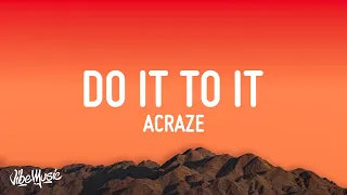 ACRAZE - Do It To It (Lyrics) ft. Cherish