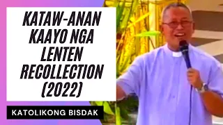 KATAW-ANAN KAAYO NGA LENTEN RECOLLECTION (2022)