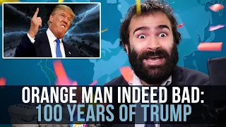 Orange Man Indeed Bad: 100 Years of Trump - SOME MORE NEWS