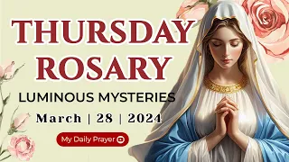 HOLY ROSARY  THURSDAY🌺 LUMINOUS  MYSTERIES 🌺 MARCH 28, 2024 ROSARY TODAY | BLESSED DAILY PRAYER 2024