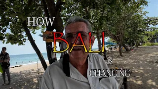 HOW BALI IS CHANGING, GOOD OR BAD??