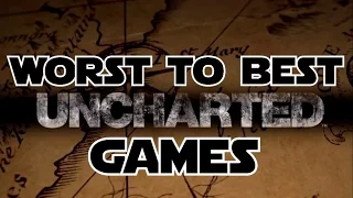 Worst To Best: Uncharted Games