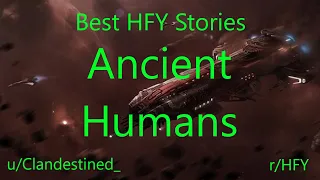 Best HFY Reddit Stories: Ancient Humans (r/HFY)
