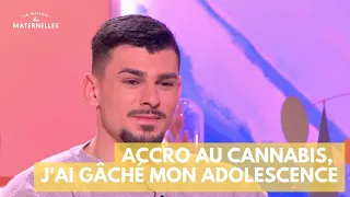 Accro au cannabis, j'ai gâché mon adolescence - La Maison des maternelles #LMDM