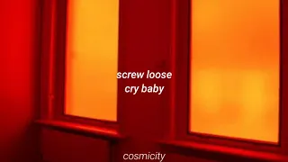 screw loose || cry baby lyrics