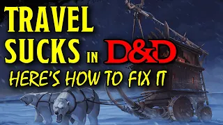 2 Ways to Make D&D Travel Less BORING and POINTLESS