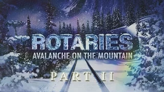 Rotaries, Avalanche on the Mountain PII official trailer