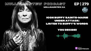Buffy Sainte-Marie Under Attack-Listen to Buffy’s Words – You Decide! EP 279