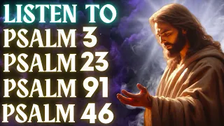 LISTEN TO PSALM 3, PSALM 23, PSALM 91 AND PSALM 46