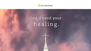 Healing for the Whole World | Audio Reading | Our Daily Bread Devotional | May 30, 2022