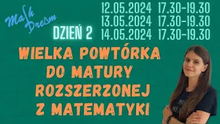 🔥WIELKA POWTÓRKA🔥 do matury rozszerzonej z matematyki Dzień 2