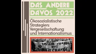 Ökosozialistische Strategien – Vergesellschaftung und Internationalismus (Das Andere Davos 2022)