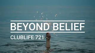 Beyond Belief (CLUBLIFE by Tiësto Episode 721)