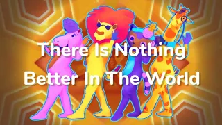 Just Dance 2019 Unlimited - There Is Nothing Better In The World (Fanmade Mash-up) Remake