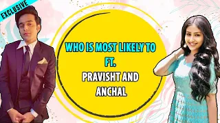 EXCLUSIVE: Who Is Most Likely To Ft. Pravisht Mishra and Anchal Sahu aka Anirudh and Bondita