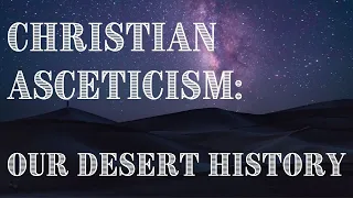 Early Christian Asceticism and Self-Denial | Discover Christian Mysticism with Jon Adams