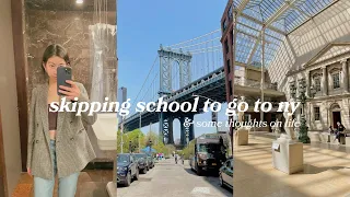 skipping school to go to new york & some thoughts on life