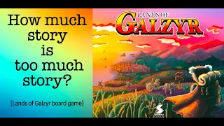 Lands of Galzyr: how much story is too much story?