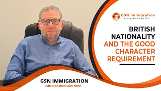 BRITISH NATIONALITY | GOOD CHARACTER REQUIREMENT | UK IMMIGRATION RULES | SETTLE IN THE UK