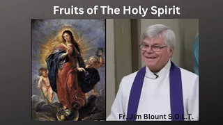 Fruits of the Holy Spirit- Fr. Jim Blount S.O.L.T.