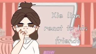 Xie Lian react to his friends♡♡♡[TGCF]