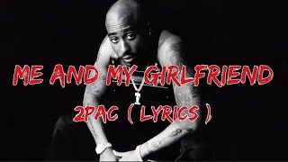 Me and my girlfriend - 2Pac ( lyrics )