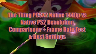 The Thing PCSX2 Native 1440p vs Native PS2 Resolution Comparisons + Frame Rate Test