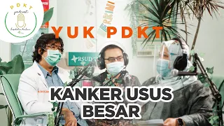 YUK PDKT DENGAN KANKER USUS BESAR  - PODCAST KESEHATAN TERKINI (PDKT)