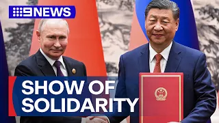 Moscow and Beijing display unity during Vladimir Putin visit | 9 News Australia