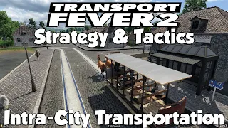 Transport Fever 2 Strategy & Tactics: Intra-City Transportation