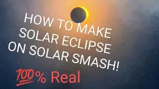 How to Make Solar eclipse in Solar Smash (Full Video) Watch until end!