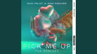 Pick Me Up (Sam Feldt Club Mix)