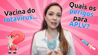 Vacina do rotavírus! Quais os perigos para APLV?