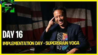 Day 16 - Implementation Day - Superbrain Yoga|Unleash Your Superbrain | Jim Kwik